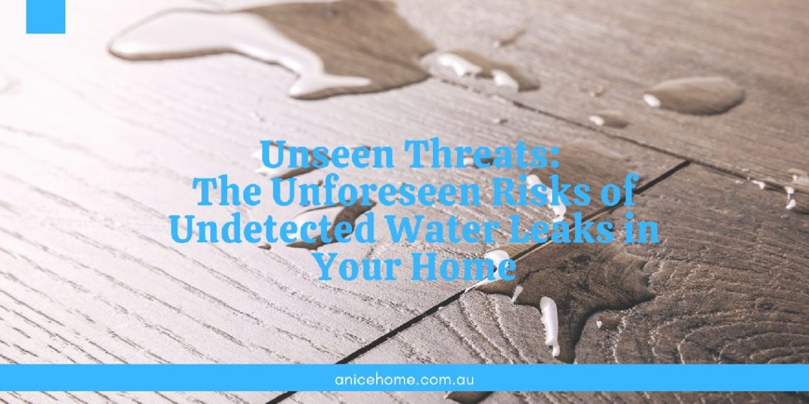 Unseen Threats The Unforeseen Risks of Undetected Water Leaks in Your Home